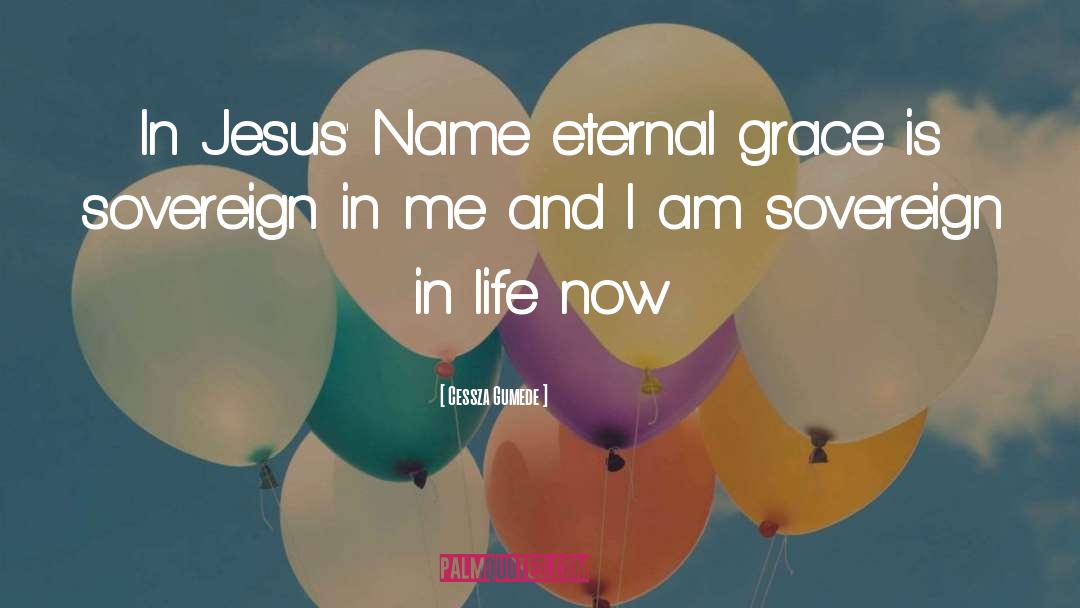 Cessza Gumede Quotes: In Jesus' Name eternal grace