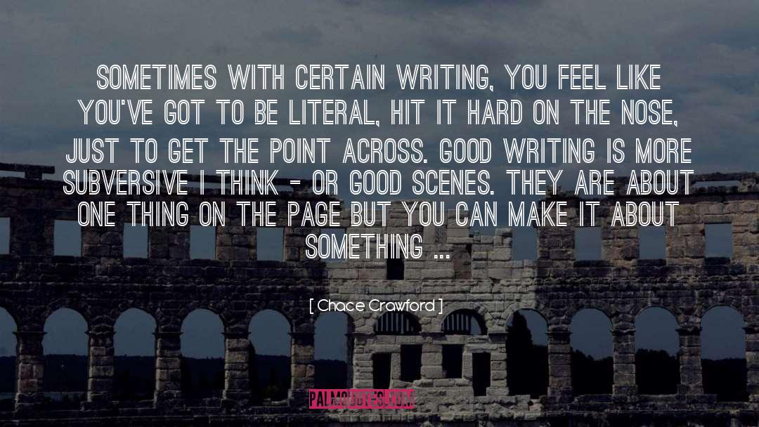 Chace Crawford Quotes: Sometimes with certain writing, you