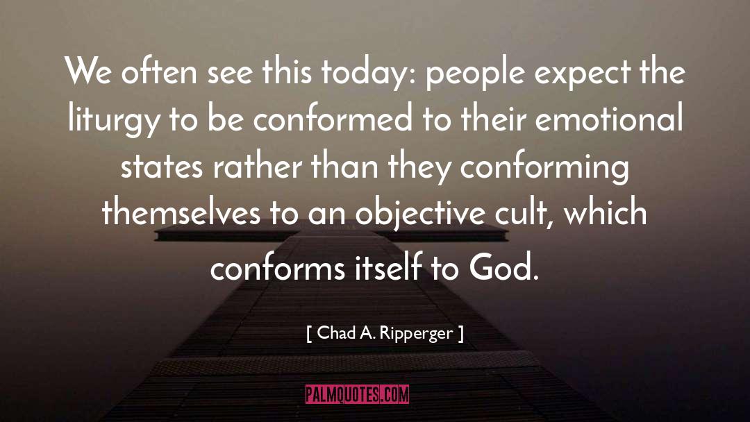 Chad A. Ripperger Quotes: We often see this today: