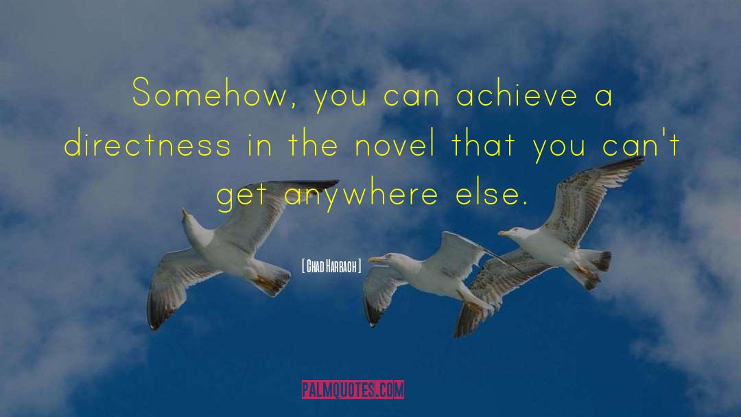 Chad Harbach Quotes: Somehow, you can achieve a