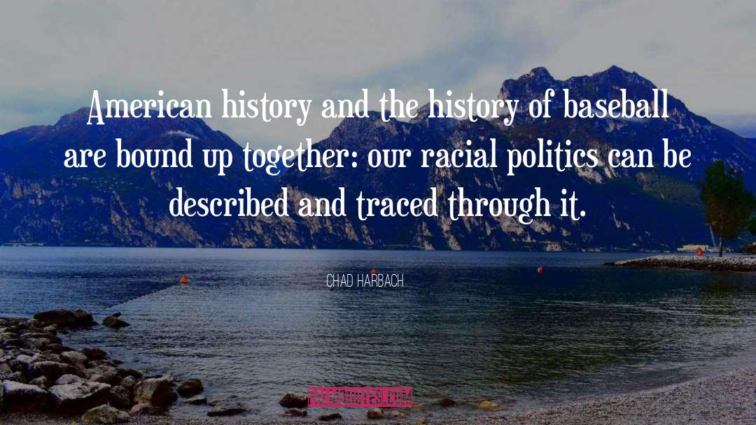 Chad Harbach Quotes: American history and the history