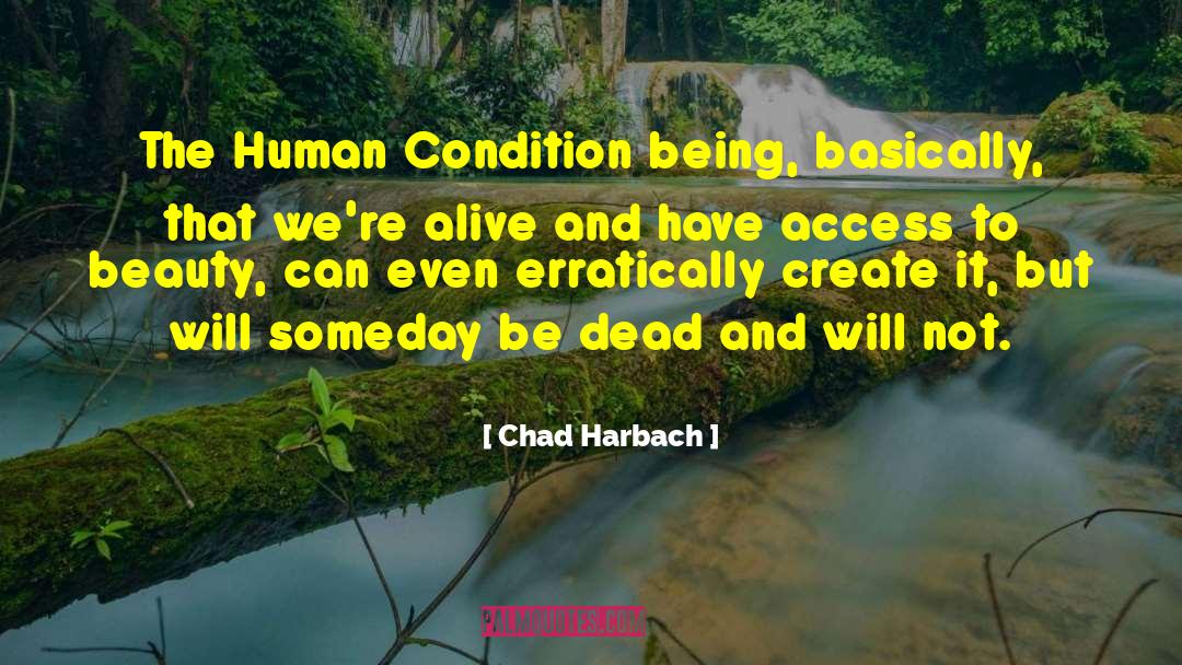 Chad Harbach Quotes: The Human Condition being, basically,