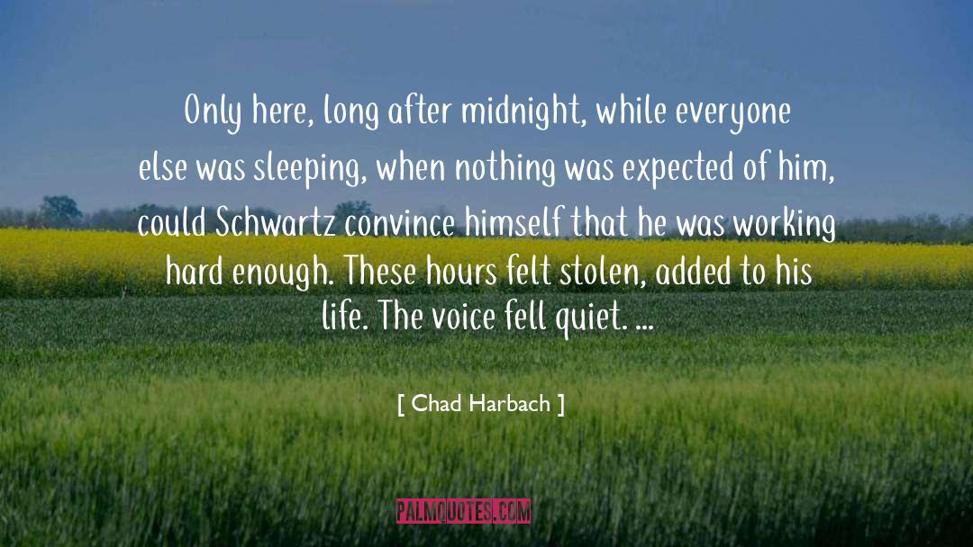 Chad Harbach Quotes: Only here, long after midnight,