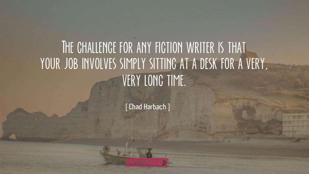 Chad Harbach Quotes: The challenge for any fiction