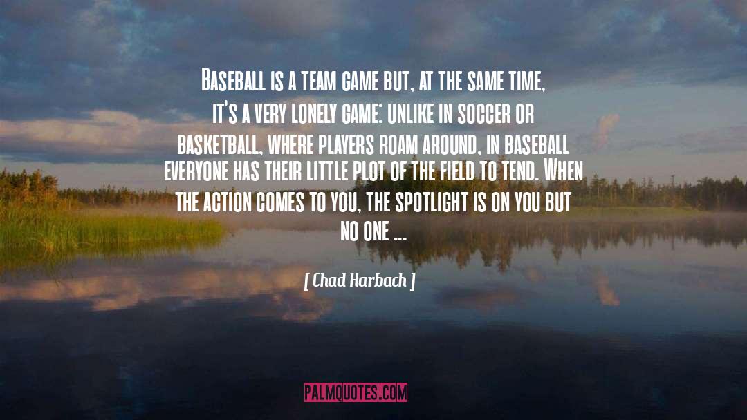 Chad Harbach Quotes: Baseball is a team game
