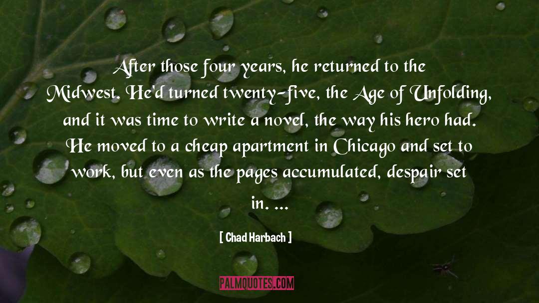 Chad Harbach Quotes: After those four years, he