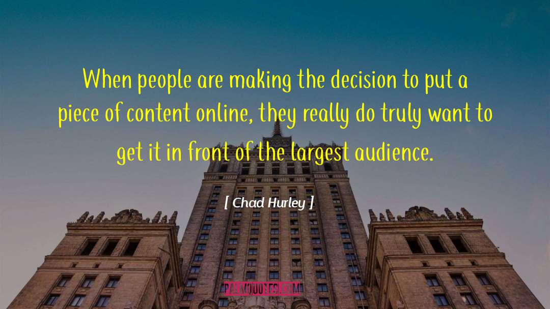 Chad Hurley Quotes: When people are making the