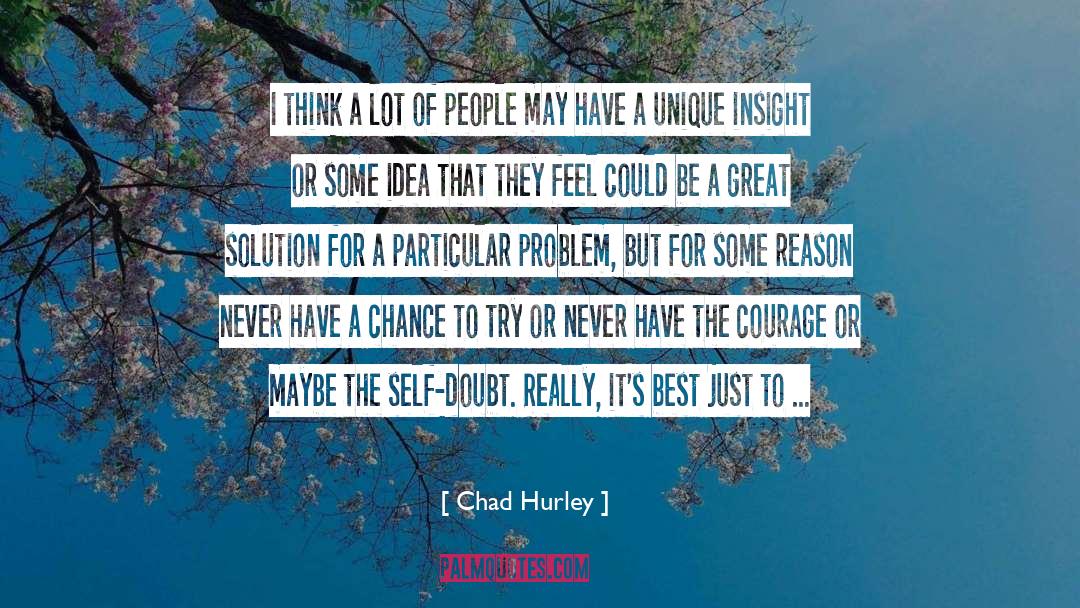 Chad Hurley Quotes: I think a lot of
