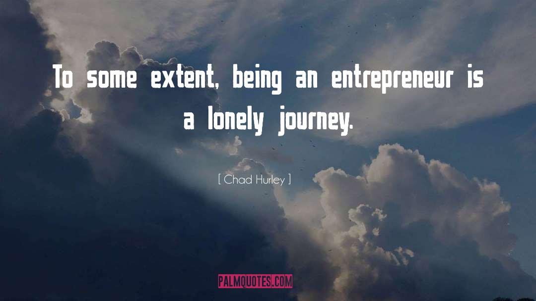 Chad Hurley Quotes: To some extent, being an