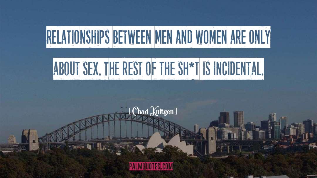 Chad Kultgen Quotes: Relationships between men and women