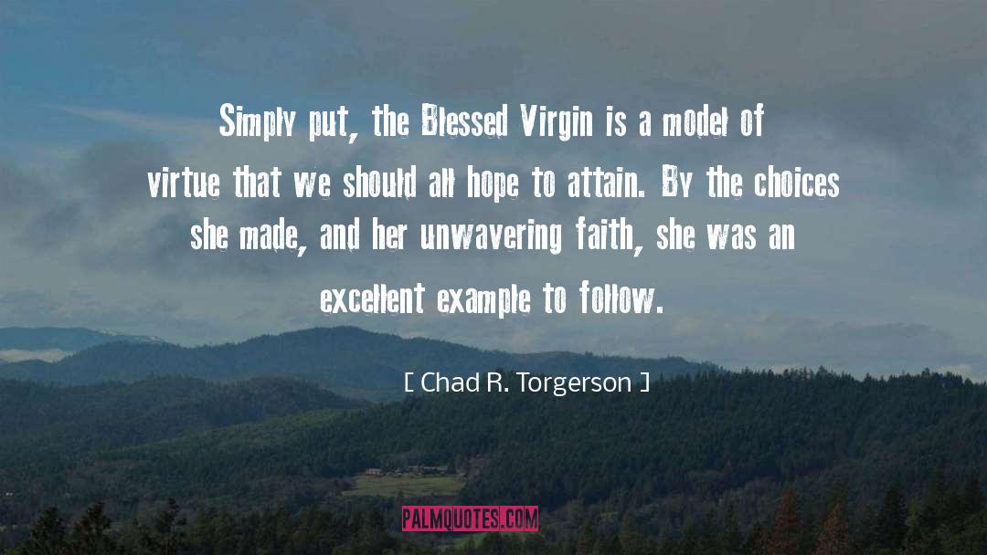 Chad R. Torgerson Quotes: Simply put, the Blessed Virgin