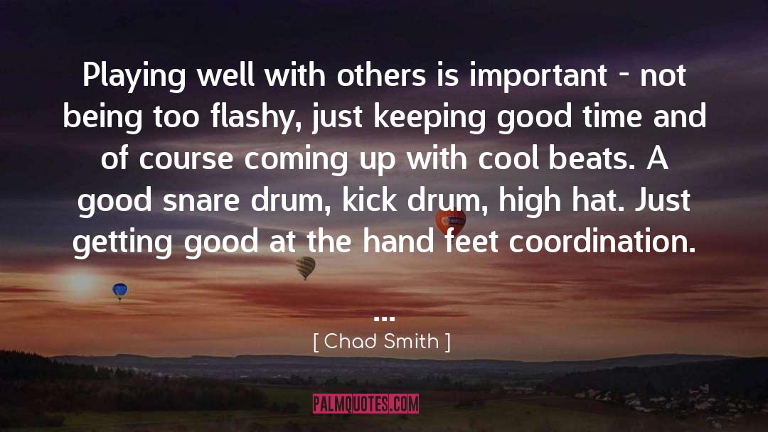 Chad Smith Quotes: Playing well with others is