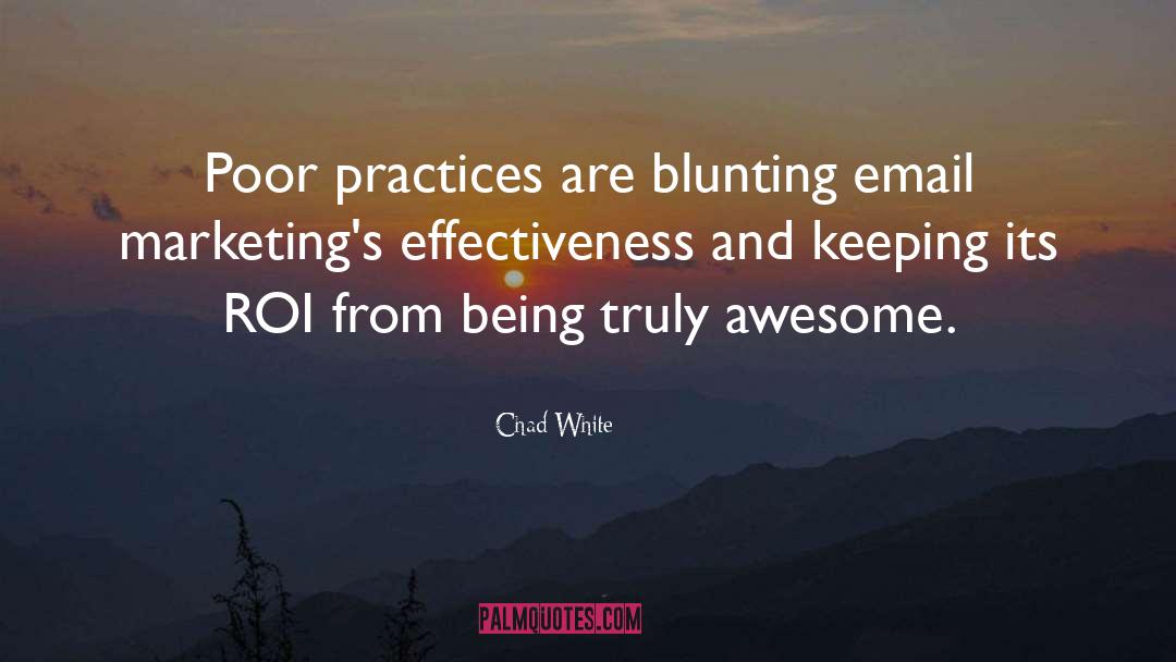 Chad White Quotes: Poor practices are blunting email