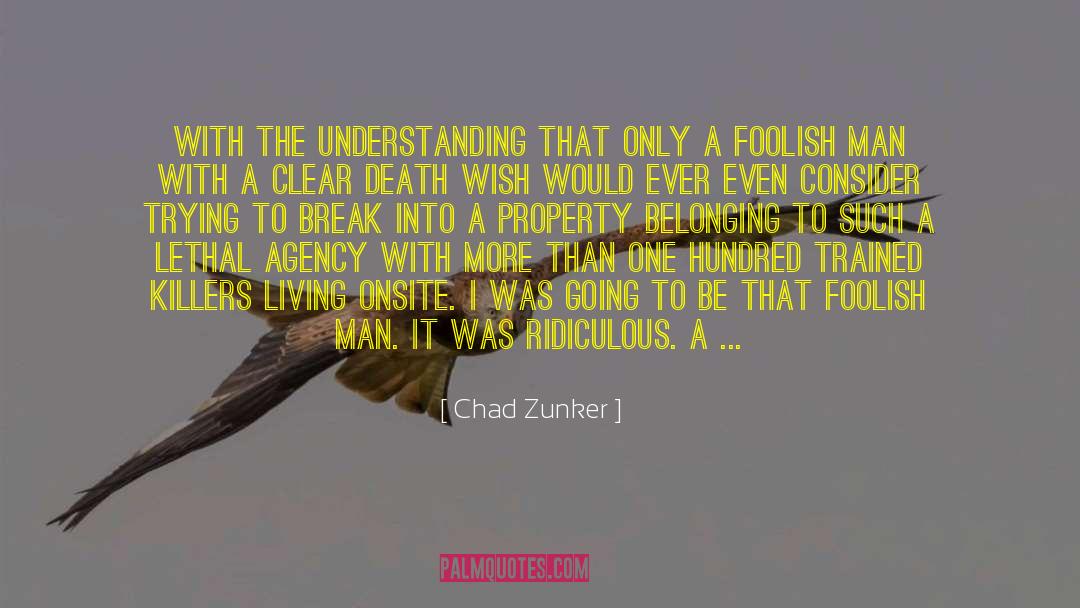 Chad Zunker Quotes: with the understanding that only