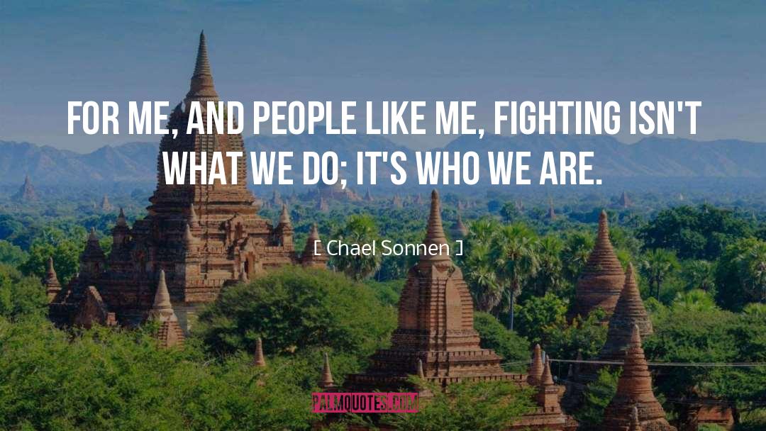 Chael Sonnen Quotes: For me, and people like