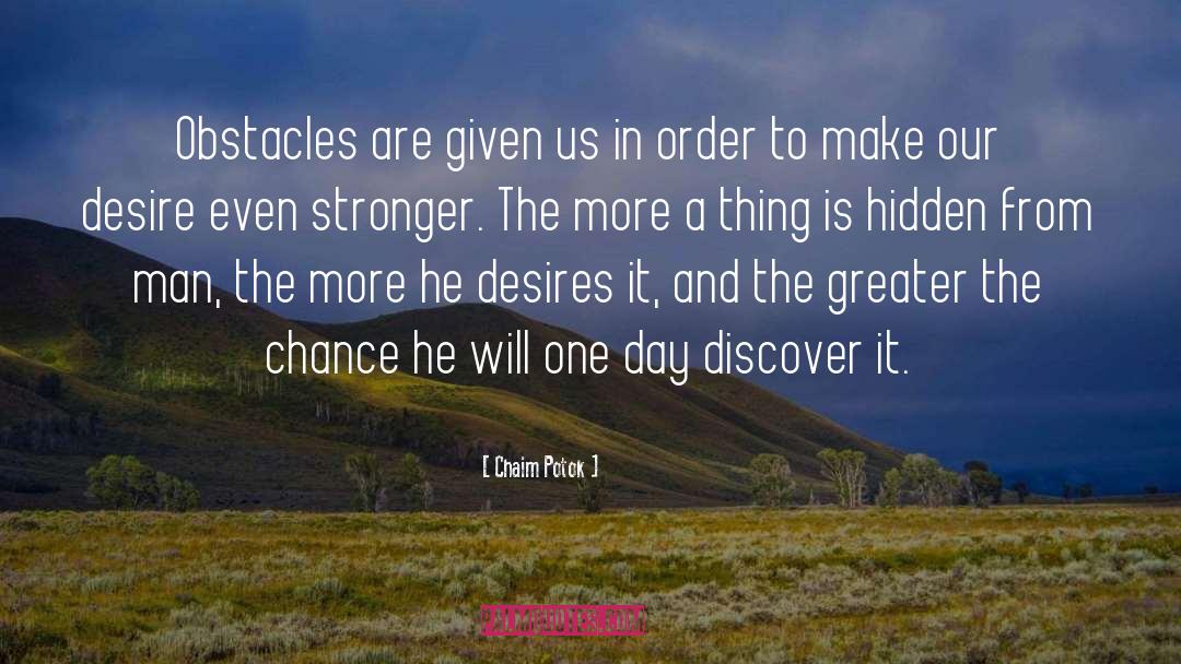 Chaim Potok Quotes: Obstacles are given us in