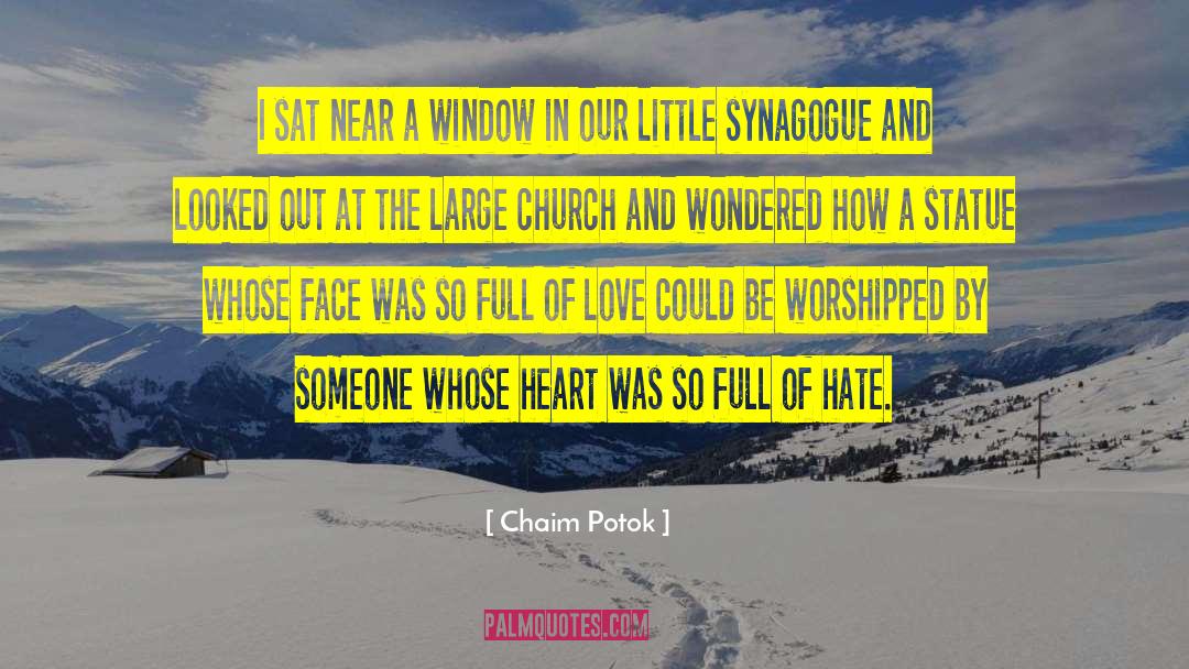 Chaim Potok Quotes: I sat near a window