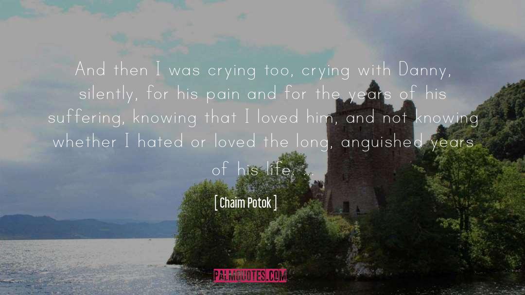 Chaim Potok Quotes: And then I was crying