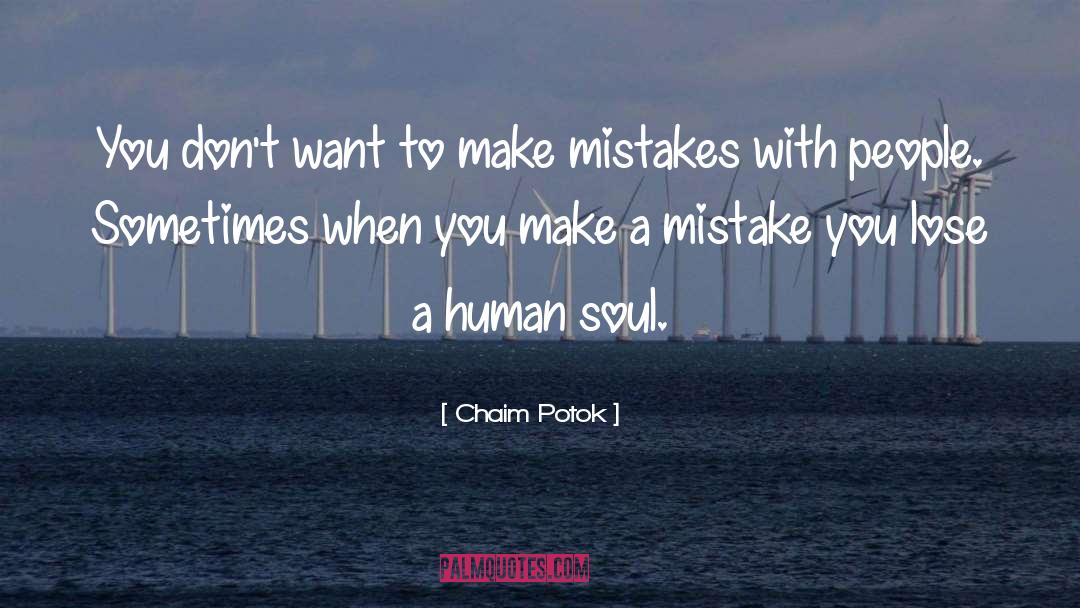 Chaim Potok Quotes: You don't want to make