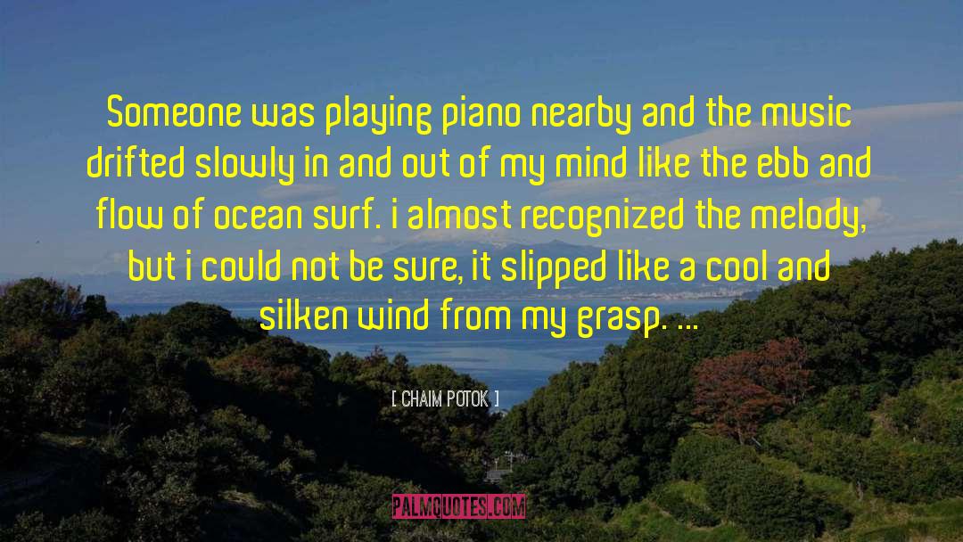 Chaim Potok Quotes: Someone was playing piano nearby