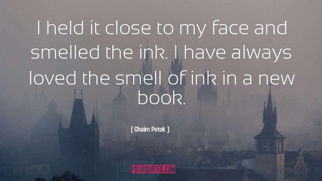 Chaim Potok Quotes: I held it close to