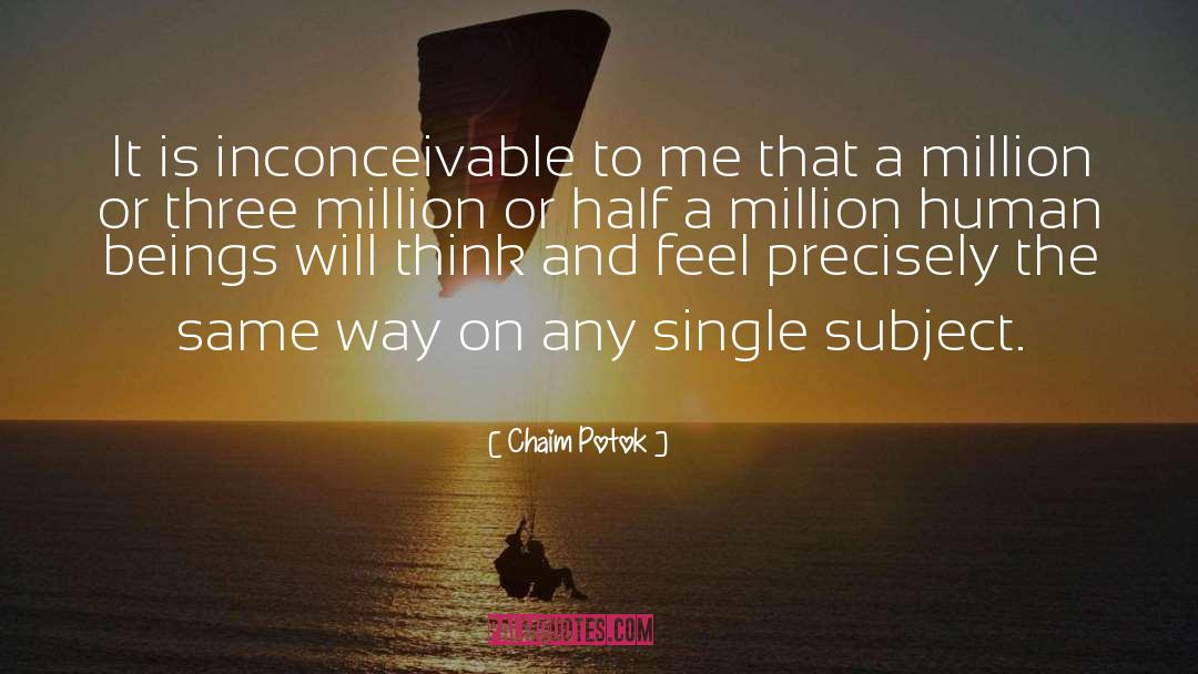 Chaim Potok Quotes: It is inconceivable to me