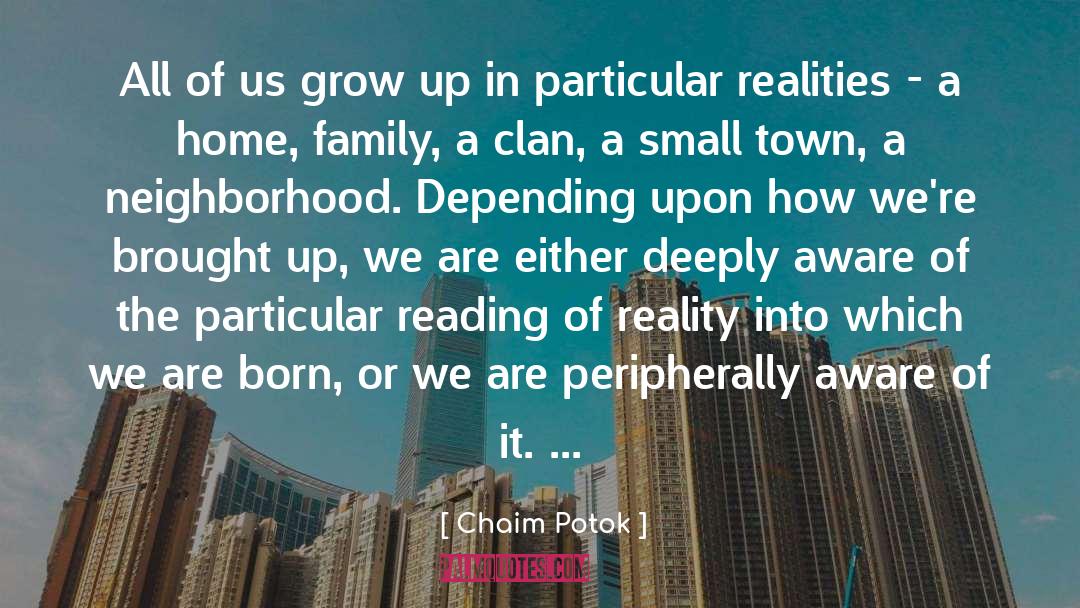 Chaim Potok Quotes: All of us grow up