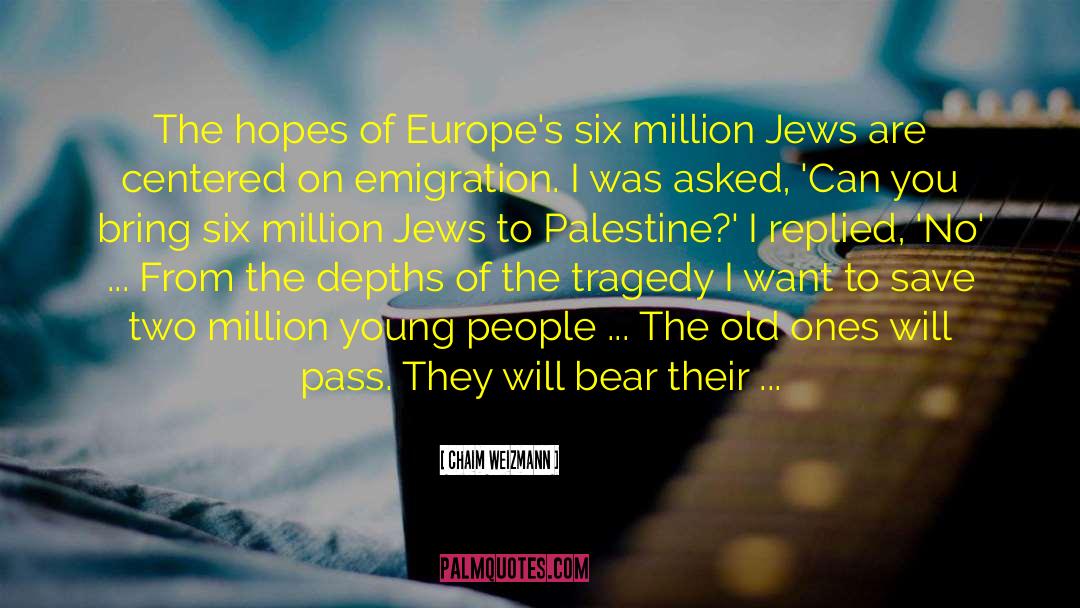 Chaim Weizmann Quotes: The hopes of Europe's six