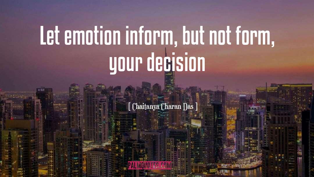 Chaitanya Charan Das Quotes: Let emotion inform, but not