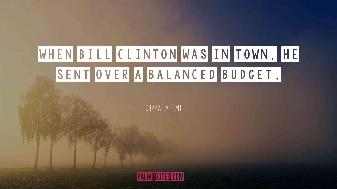 Chaka Fattah Quotes: When Bill Clinton was in