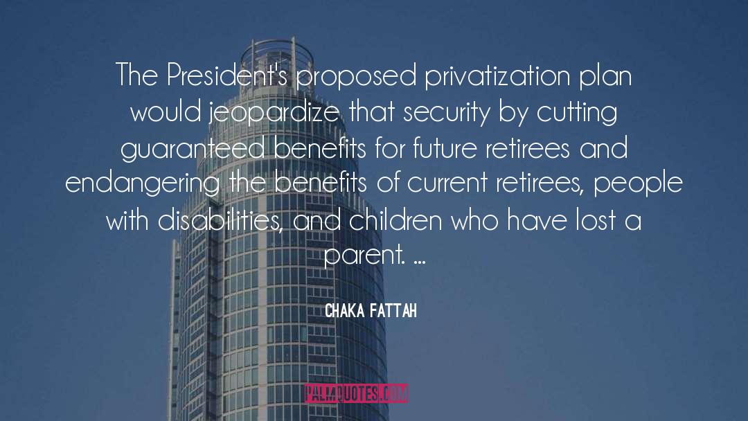 Chaka Fattah Quotes: The President's proposed privatization plan