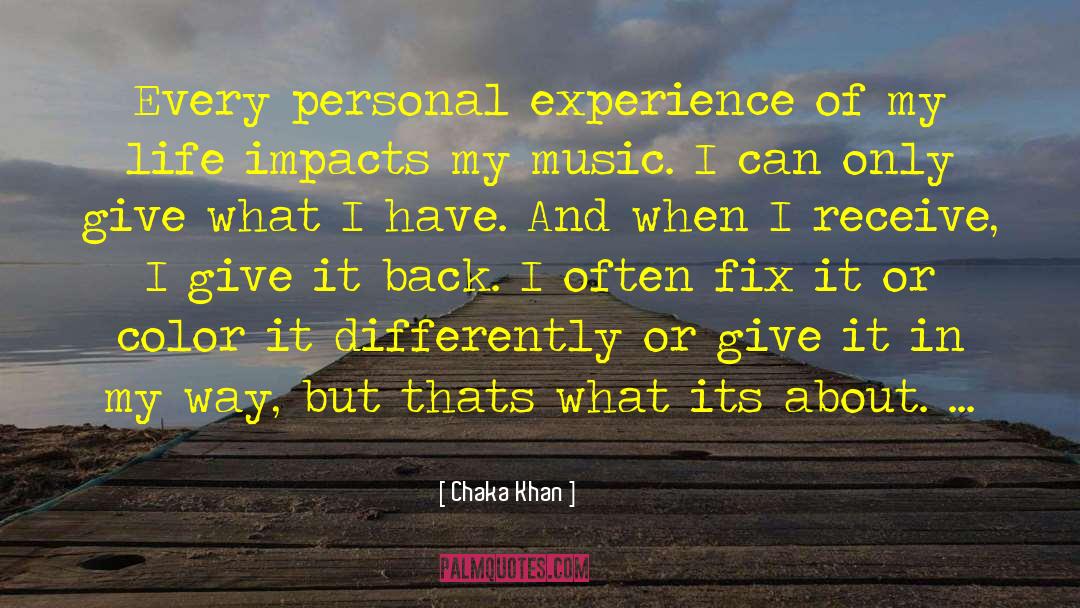 Chaka Khan Quotes: Every personal experience of my