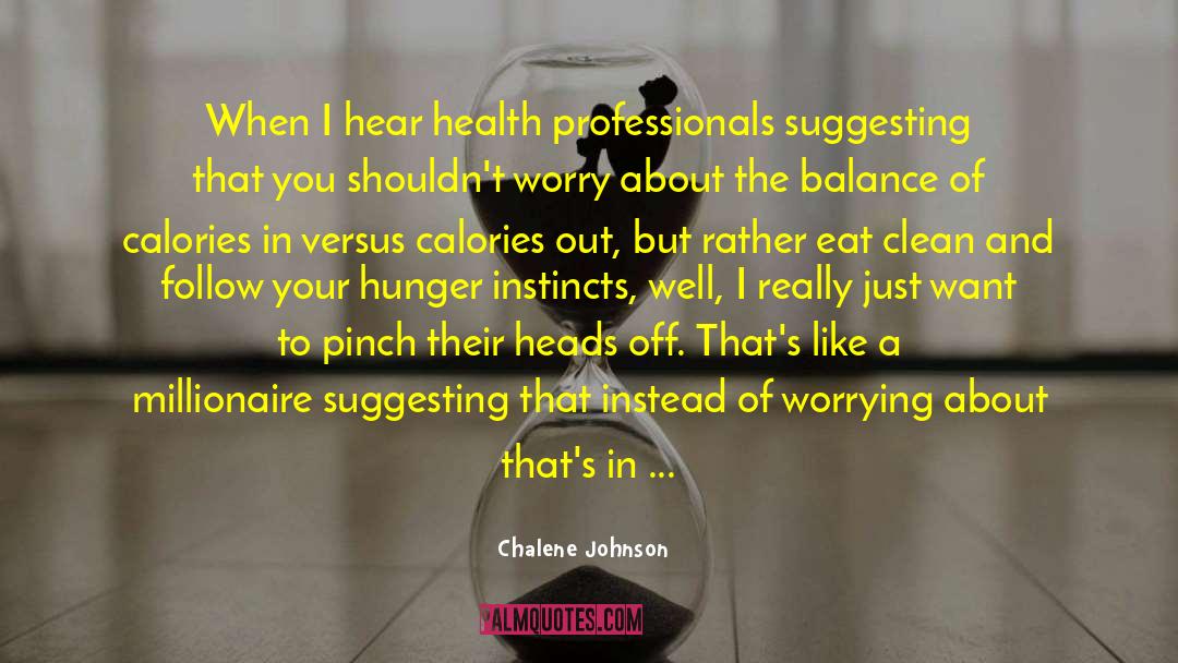 Chalene Johnson Quotes: When I hear health professionals