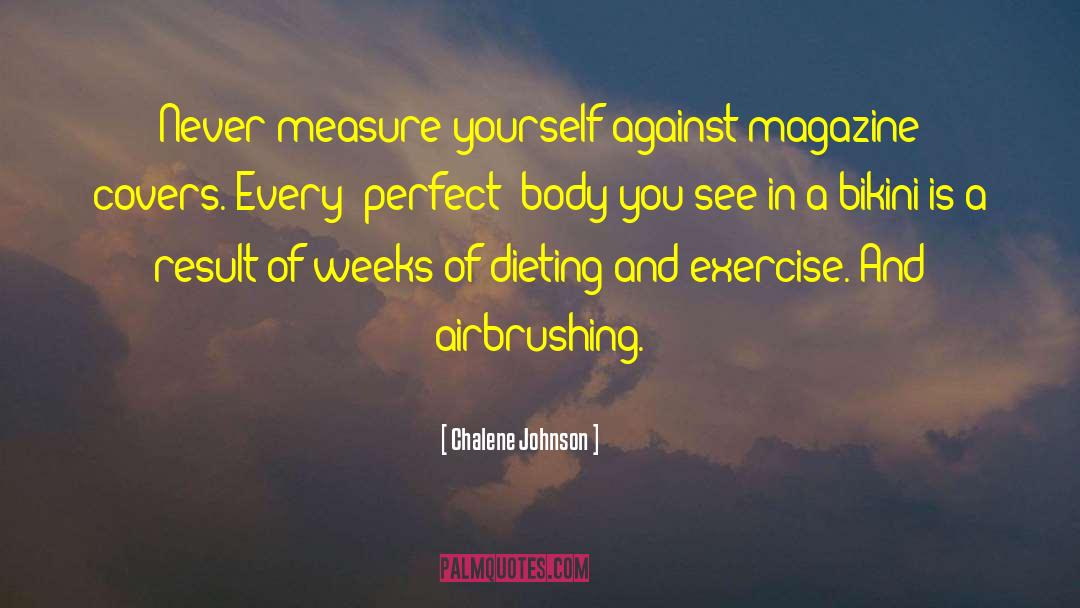 Chalene Johnson Quotes: Never measure yourself against magazine