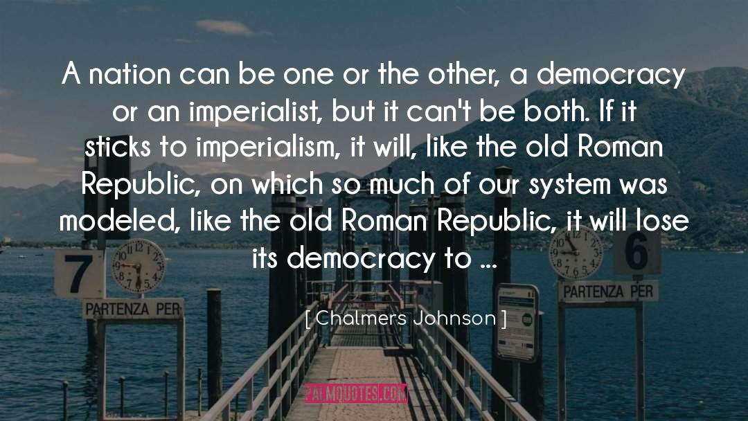 Chalmers Johnson Quotes: A nation can be one