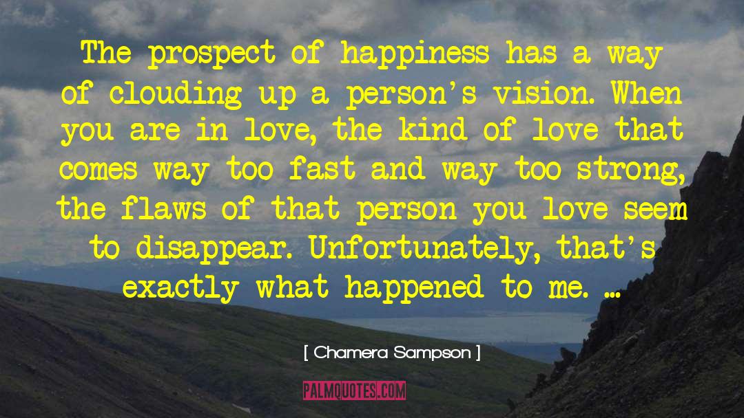 Chamera Sampson Quotes: The prospect of happiness has