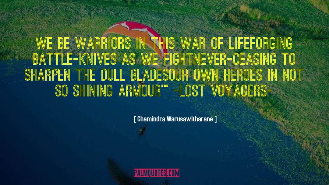 Chamindra Warusawitharane Quotes: We be warriors in this
