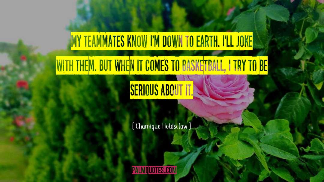 Chamique Holdsclaw Quotes: My teammates know I'm down