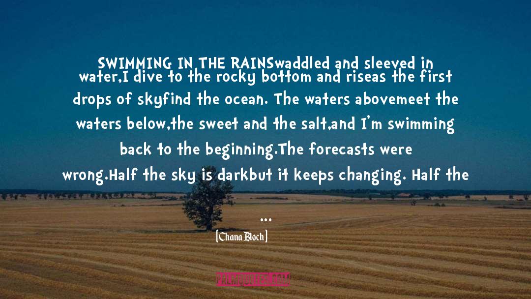 Chana Bloch Quotes: SWIMMING IN THE RAIN<br />Swaddled