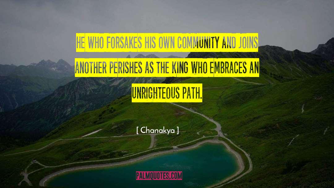 Chanakya Quotes: He who forsakes his own