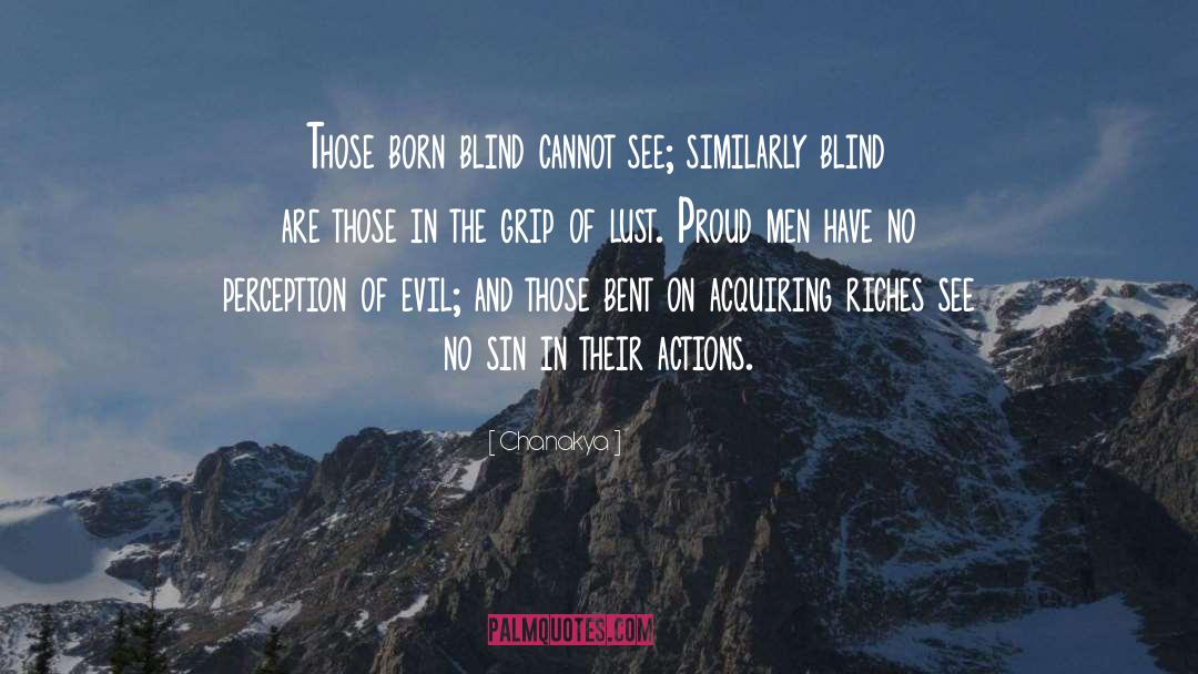 Chanakya Quotes: Those born blind cannot see;