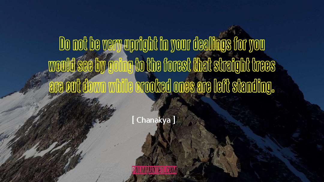 Chanakya Quotes: Do not be very upright