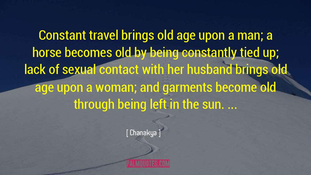 Chanakya Quotes: Constant travel brings old age