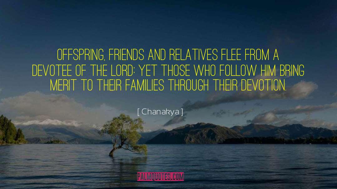 Chanakya Quotes: Offspring, friends and relatives flee