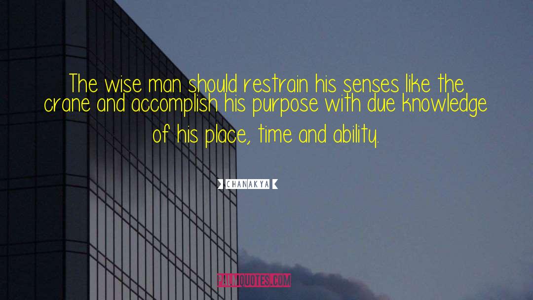 Chanakya Quotes: The wise man should restrain