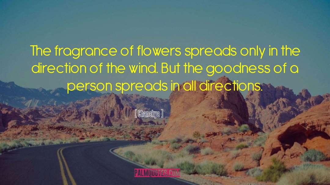 Chanakya Quotes: The fragrance of flowers spreads