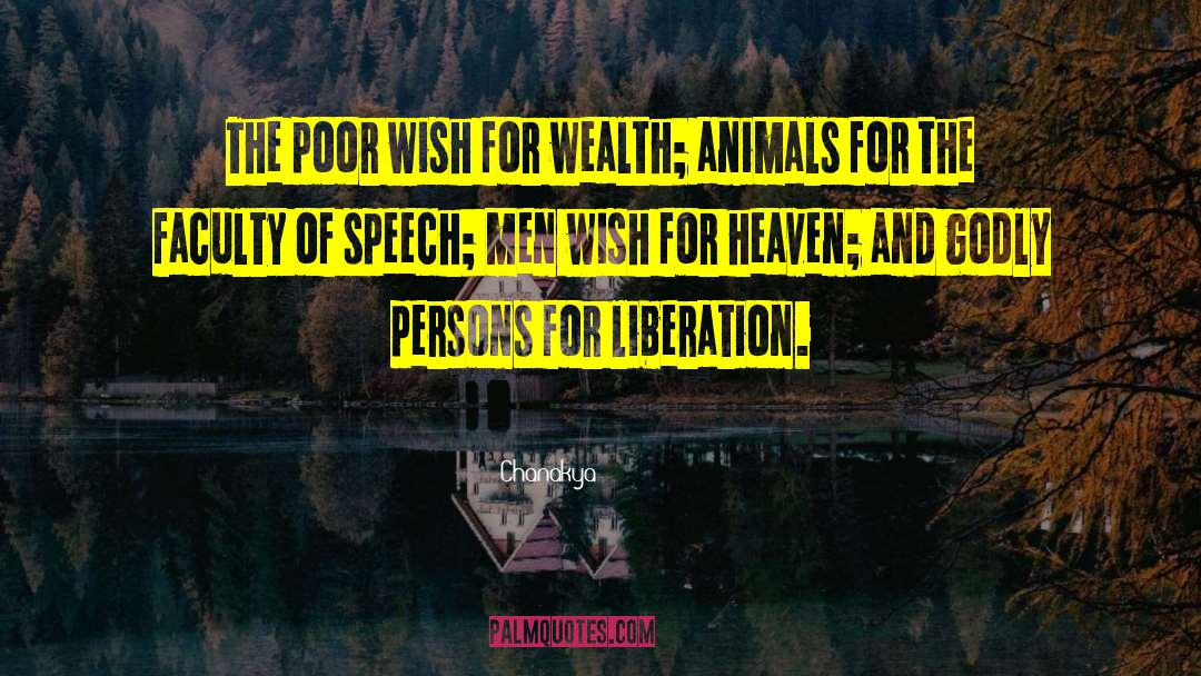Chanakya Quotes: The poor wish for wealth;