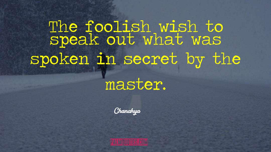 Chanakya Quotes: The foolish wish to speak