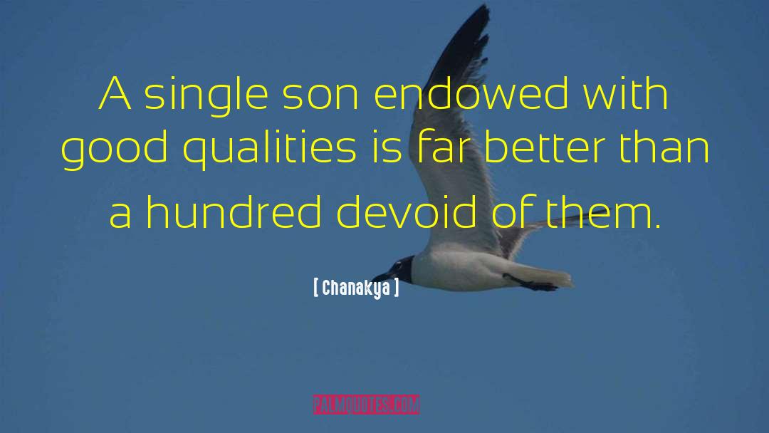 Chanakya Quotes: A single son endowed with