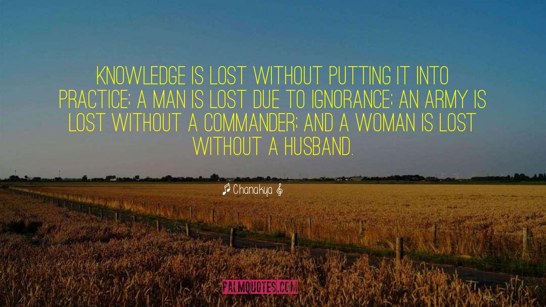 Chanakya Quotes: Knowledge is lost without putting